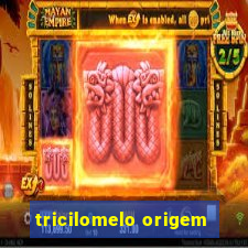 tricilomelo origem